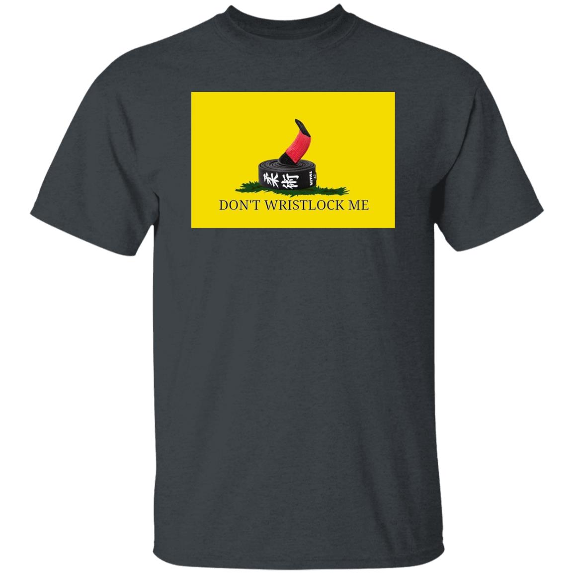 Don't Wristlock Me T-Shirt